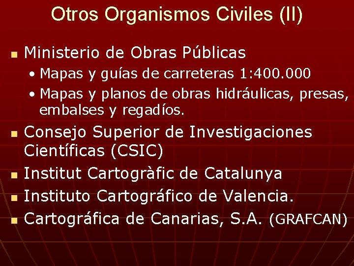 Otros Organismos Civiles (II) n Ministerio de Obras Públicas • Mapas y guías de
