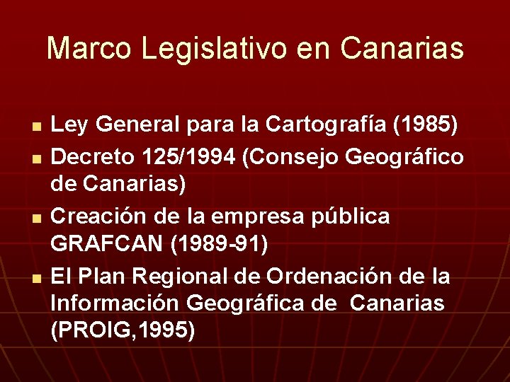 Marco Legislativo en Canarias n n Ley General para la Cartografía (1985) Decreto 125/1994