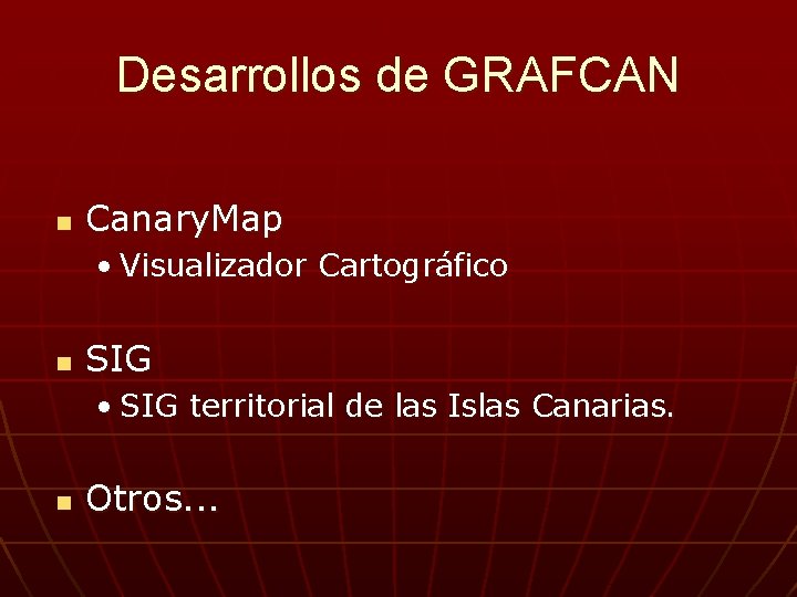 Desarrollos de GRAFCAN n Canary. Map • Visualizador Cartográfico n SIG • SIG territorial