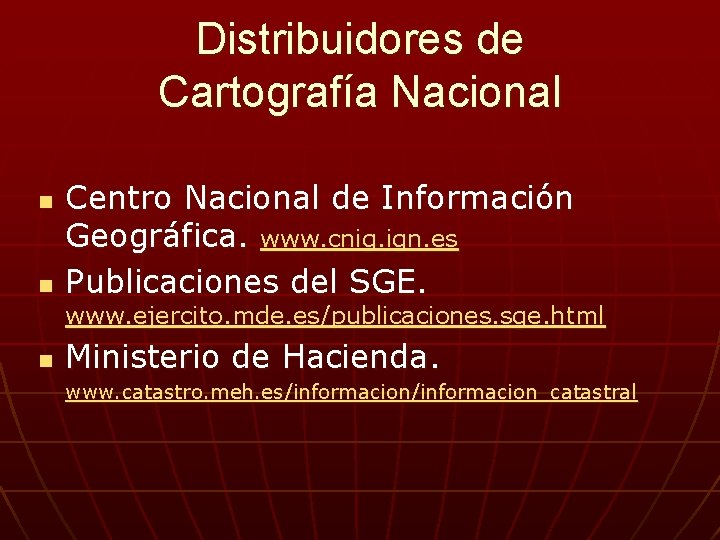 Distribuidores de Cartografía Nacional n n Centro Nacional de Información Geográfica. www. cnig. ign.