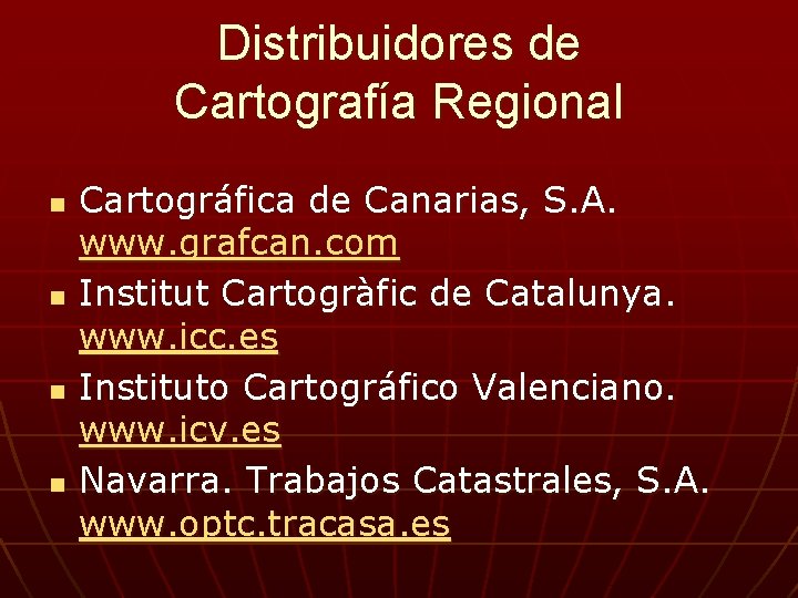 Distribuidores de Cartografía Regional n n Cartográfica de Canarias, S. A. www. grafcan. com