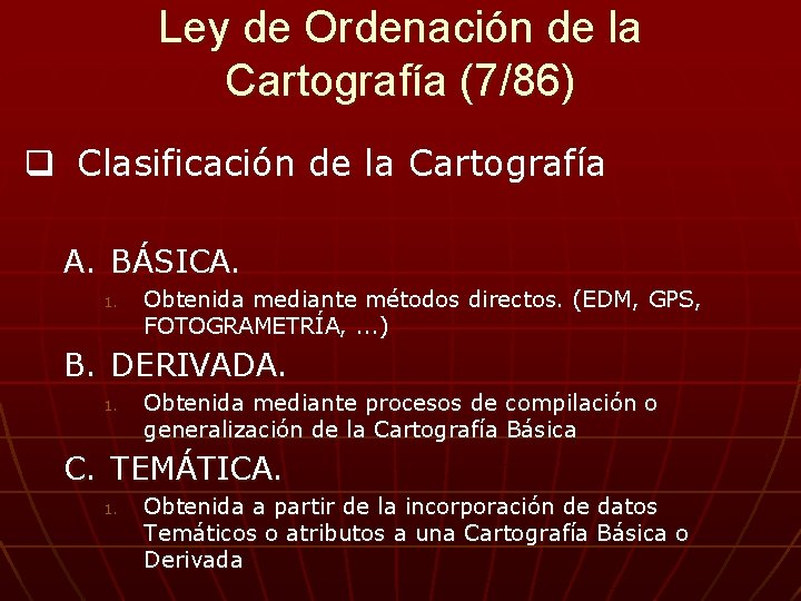 Ley de Ordenación de la Cartografía (7/86) q Clasificación de la Cartografía A. BÁSICA.