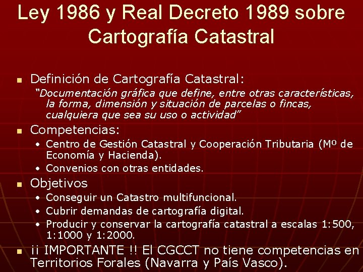 Ley 1986 y Real Decreto 1989 sobre Cartografía Catastral n Definición de Cartografía Catastral: