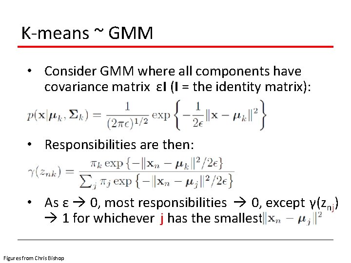 K-means ~ GMM • Consider GMM where all components have covariance matrix εI (I