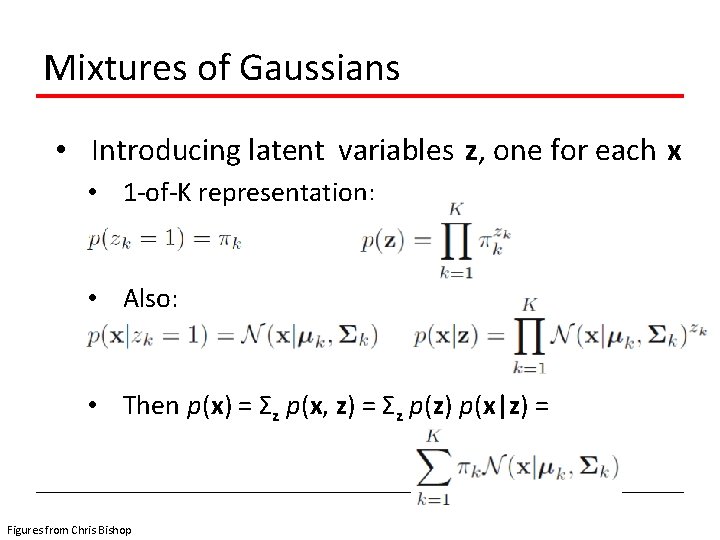 Mixtures of Gaussians • Introducing latent variables z, one for each x • 1