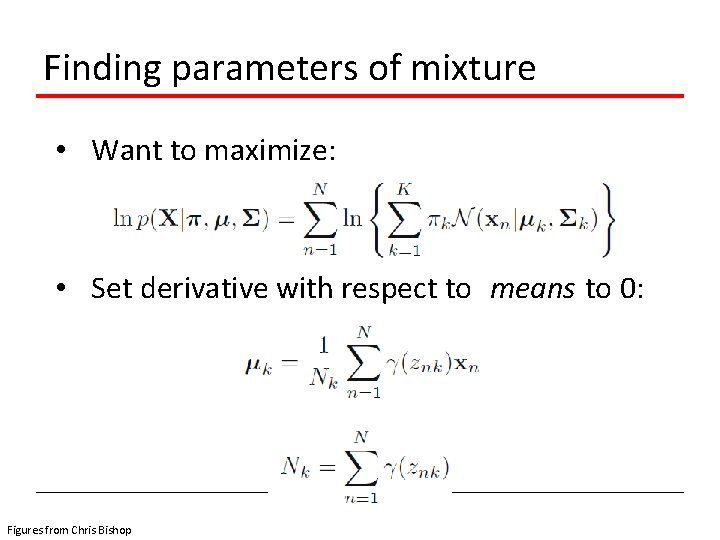 Finding parameters of mixture • Want to maximize: • Set derivative with respect to
