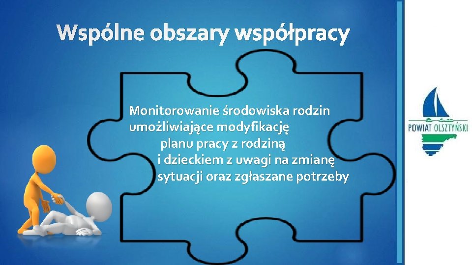 Wspólne obszary współpracy Monitorowanie środowiska rodzin umożliwiające modyfikację planu pracy z rodziną i dzieckiem