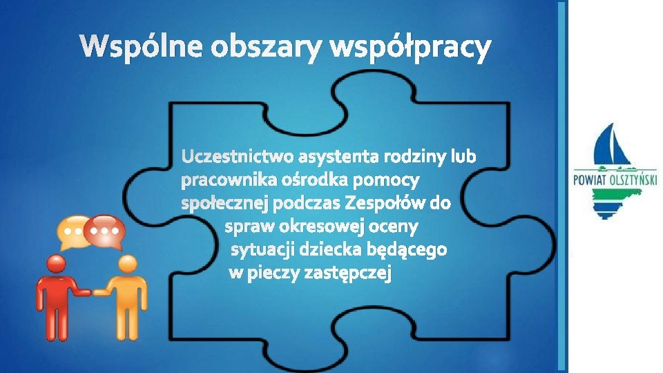 Wspólne obszary współpracy Uczestnictwo asystenta rodziny lub pracownika ośrodka pomocy społecznej podczas Zespołów do