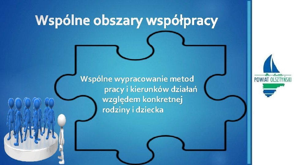 Wspólne obszary współpracy Wspólne wypracowanie metod pracy i kierunków działań względem konkretnej rodziny i