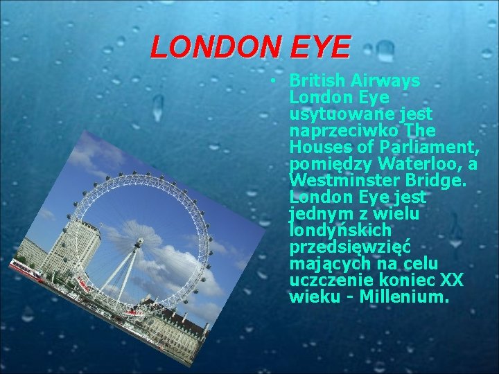 LONDON EYE • British Airways London Eye usytuowane jest naprzeciwko The Houses of Parliament,