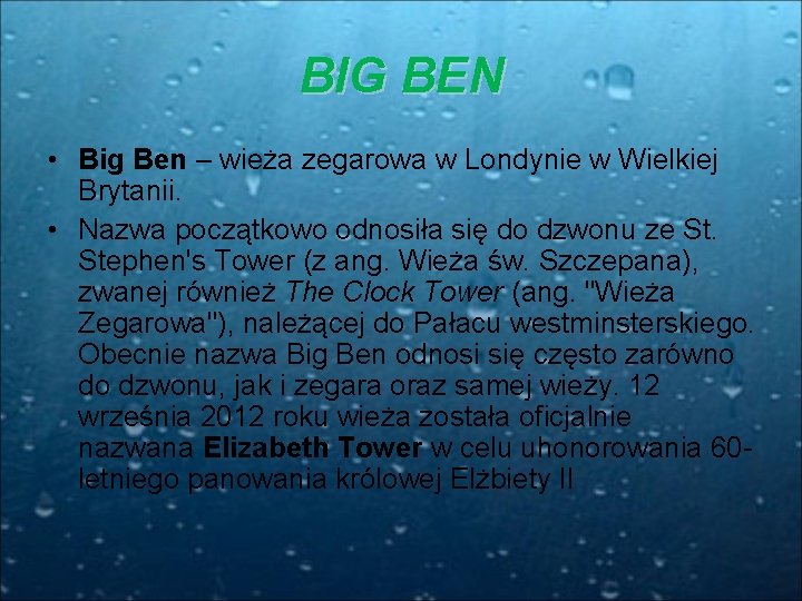 BIG BEN • Big Ben – wieża zegarowa w Londynie w Wielkiej Brytanii. •