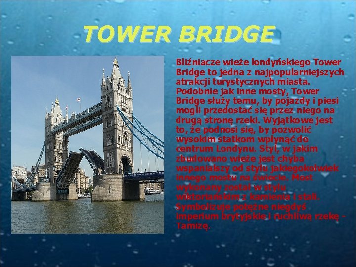 TOWER BRIDGE Bliźniacze wieże londyńskiego Tower Bridge to jedna z najpopularniejszych atrakcji turystycznych miasta.