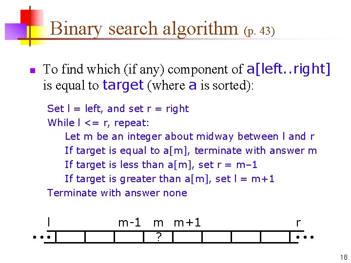 Binary search algorithm (p. 43) n To find which (if any) component of a[left.