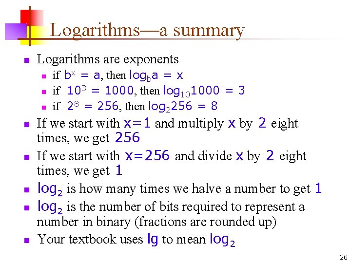 Logarithms—a summary n Logarithms are exponents n n n n if bx = a,