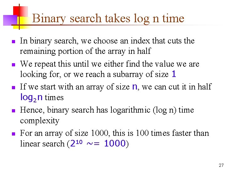 Binary search takes log n time n n n In binary search, we choose