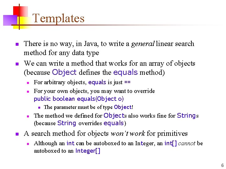 Templates n n There is no way, in Java, to write a general linear