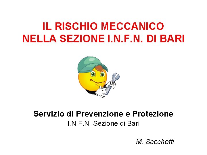 IL RISCHIO MECCANICO NELLA SEZIONE I. N. F. N. DI BARI Servizio di Prevenzione