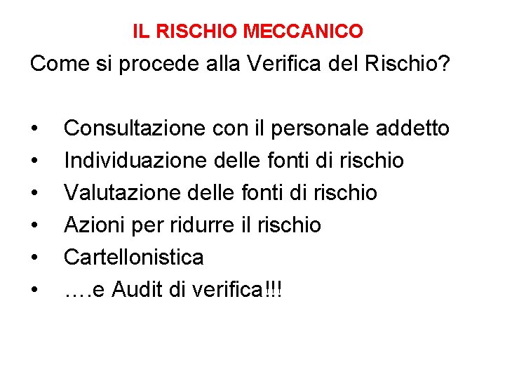 IL RISCHIO MECCANICO Come si procede alla Verifica del Rischio? • • • Consultazione