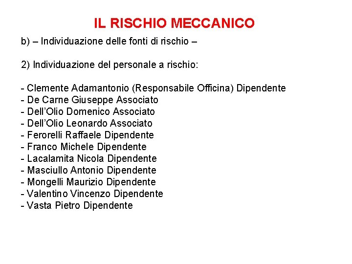 IL RISCHIO MECCANICO b) – Individuazione delle fonti di rischio – 2) Individuazione del