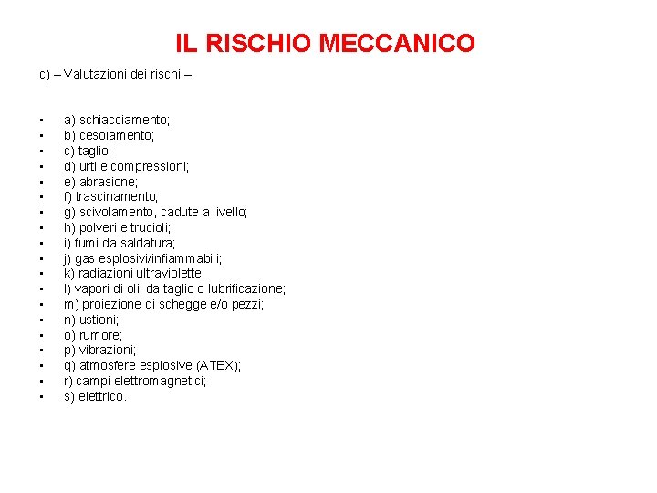 IL RISCHIO MECCANICO c) – Valutazioni dei rischi – • • • • •