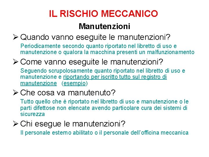 IL RISCHIO MECCANICO Manutenzioni Ø Quando vanno eseguite le manutenzioni? Periodicamente secondo quanto riportato