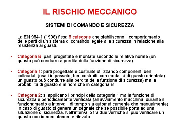 IL RISCHIO MECCANICO SISTEMI DI COMANDO E SICUREZZA La EN 954 -1 (1998) fissa IL RISCHIO MECCANICO SISTEMI DI COMANDO E SICUREZZA La EN 954 -1 (1998) fissa