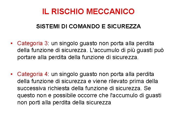 IL RISCHIO MECCANICO SISTEMI DI COMANDO E SICUREZZA • Categoria 3: un singolo guasto IL RISCHIO MECCANICO SISTEMI DI COMANDO E SICUREZZA • Categoria 3: un singolo guasto