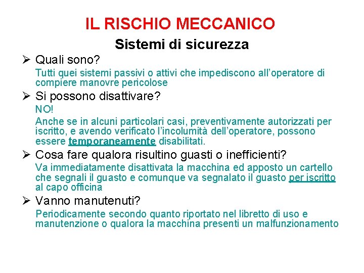 IL RISCHIO MECCANICO Sistemi di sicurezza Ø Quali sono? Tutti quei sistemi passivi o