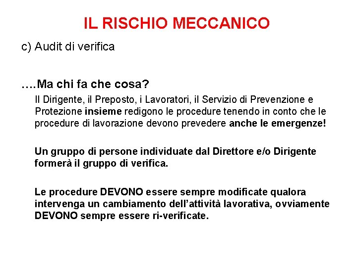 IL RISCHIO MECCANICO c) Audit di verifica …. Ma chi fa che cosa? Il IL RISCHIO MECCANICO c) Audit di verifica …. Ma chi fa che cosa? Il