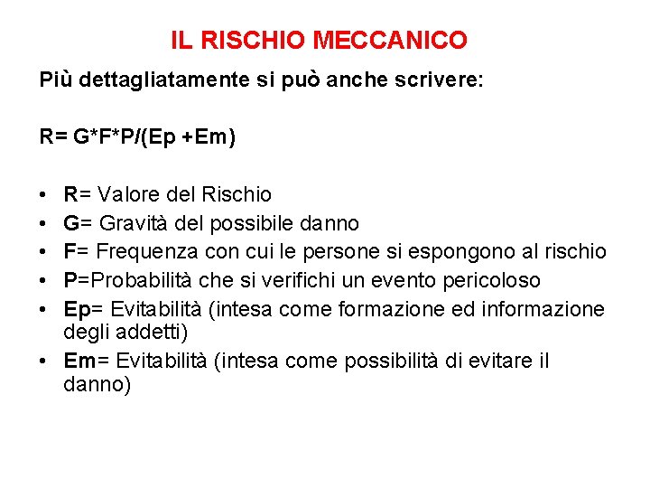 IL RISCHIO MECCANICO Più dettagliatamente si può anche scrivere: R= G*F*P/(Ep +Em) • •