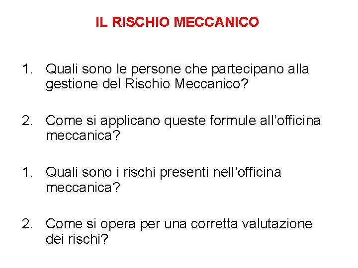 IL RISCHIO MECCANICO 1. Quali sono le persone che partecipano alla gestione del Rischio