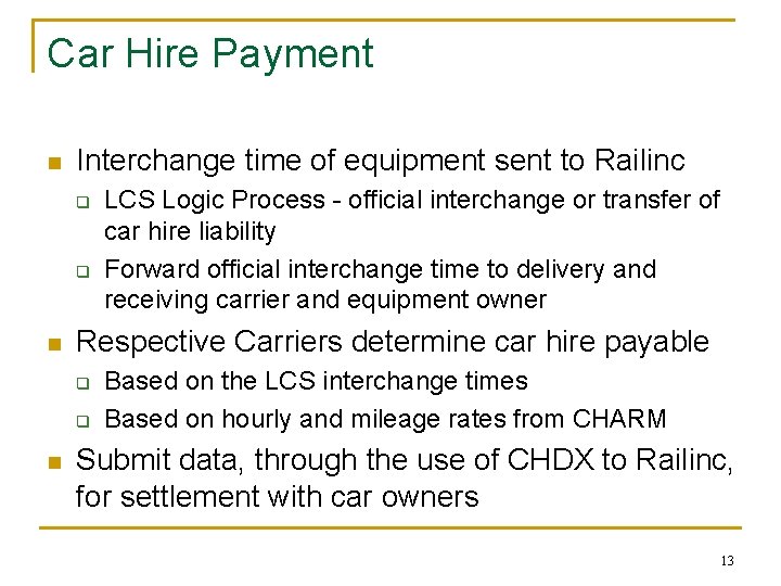 Car Hire Payment n Interchange time of equipment sent to Railinc q q n Car Hire Payment n Interchange time of equipment sent to Railinc q q n