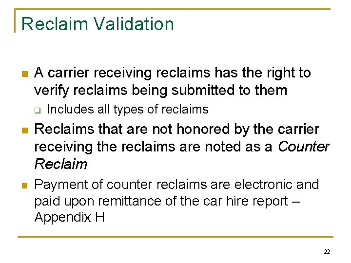 Reclaim Validation n A carrier receiving reclaims has the right to verify reclaims being Reclaim Validation n A carrier receiving reclaims has the right to verify reclaims being