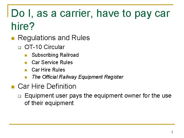 Do I, as a carrier, have to pay car hire? n Regulations and Rules Do I, as a carrier, have to pay car hire? n Regulations and Rules