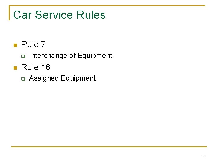 Car Service Rules n Rule 7 q n Interchange of Equipment Rule 16 q Car Service Rules n Rule 7 q n Interchange of Equipment Rule 16 q