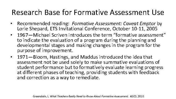 Research Base for Formative Assessment Use • Recommended reading: Formative Assessment: Caveat Emptor by