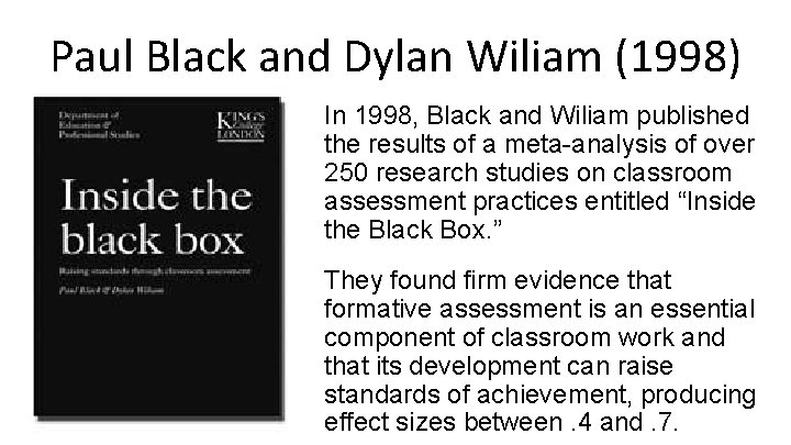 Paul Black and Dylan Wiliam (1998) In 1998, Black and Wiliam published the results