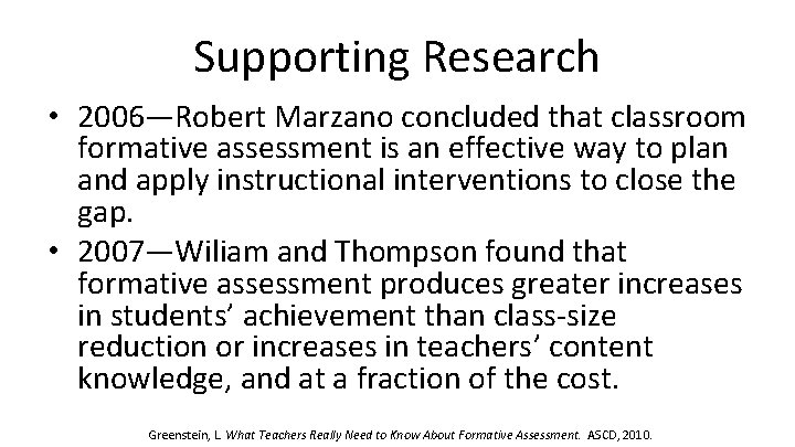 Supporting Research • 2006—Robert Marzano concluded that classroom formative assessment is an effective way