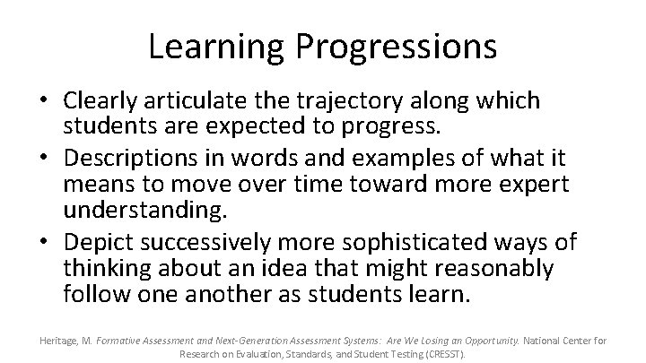 Learning Progressions • Clearly articulate the trajectory along which students are expected to progress.