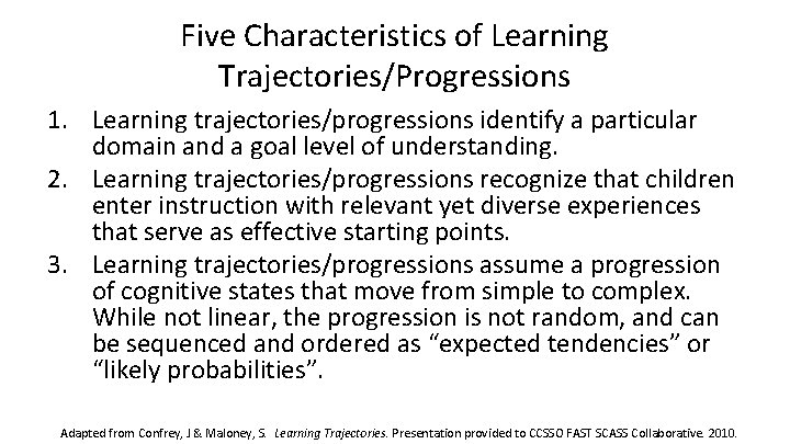 Five Characteristics of Learning Trajectories/Progressions 1. Learning trajectories/progressions identify a particular domain and a