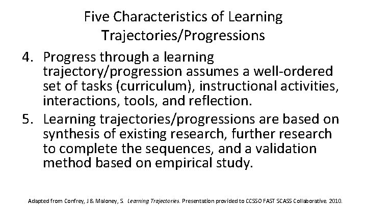 Five Characteristics of Learning Trajectories/Progressions 4. Progress through a learning trajectory/progression assumes a well-ordered