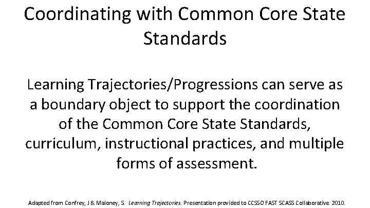 Coordinating with Common Core State Standards Learning Trajectories/Progressions can serve as a boundary object