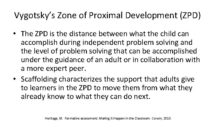 Vygotsky’s Zone of Proximal Development (ZPD) • The ZPD is the distance between what