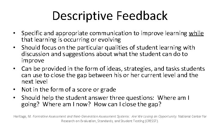 Descriptive Feedback • Specific and appropriate communication to improve learning while that learning is