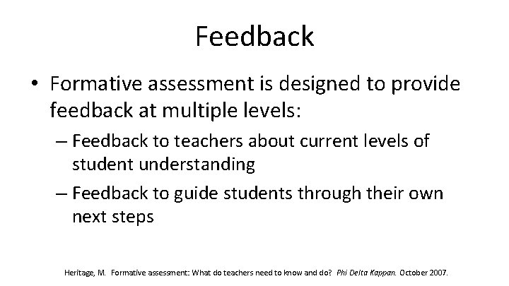 Feedback • Formative assessment is designed to provide feedback at multiple levels: – Feedback