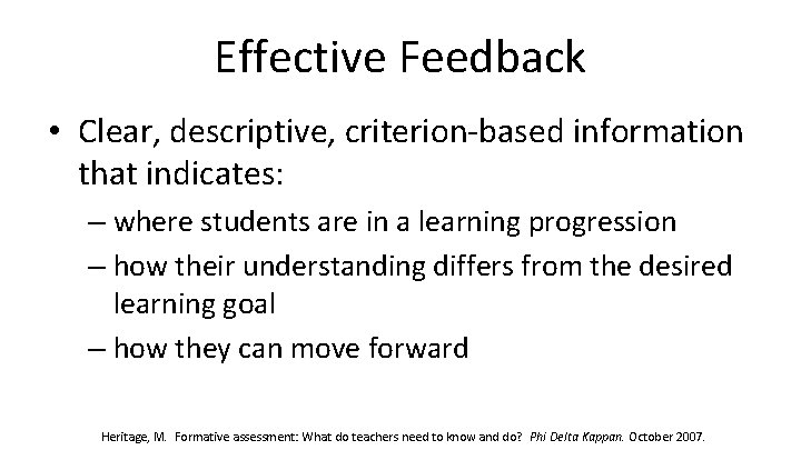 Effective Feedback • Clear, descriptive, criterion-based information that indicates: – where students are in
