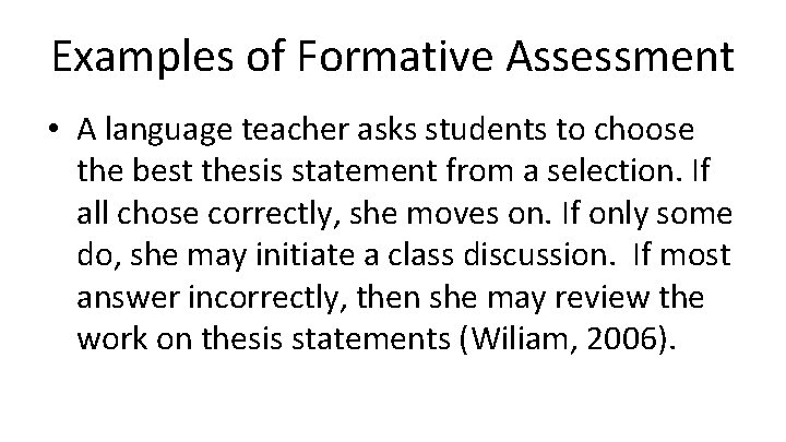 Examples of Formative Assessment • A language teacher asks students to choose the best