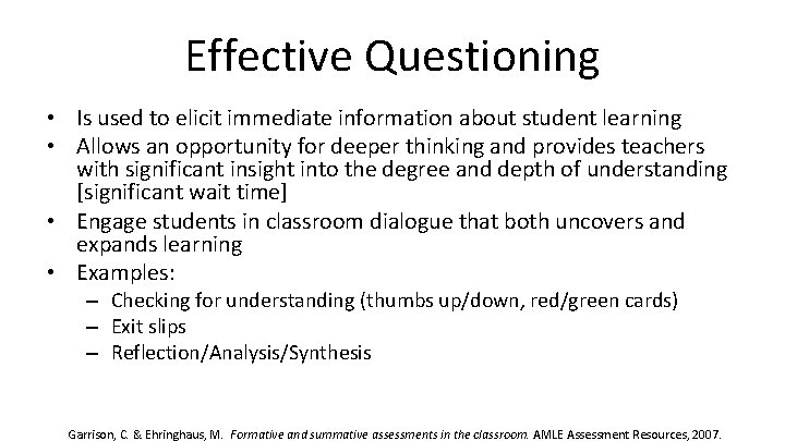 Effective Questioning • Is used to elicit immediate information about student learning • Allows