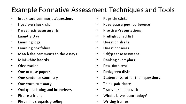 Example Formative Assessment Techniques and Tools • • • • Index card summaries/questions I-you-we