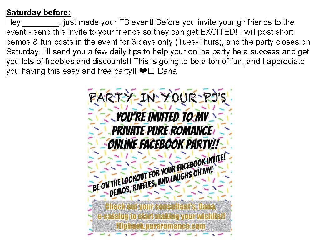 Saturday before: Hey ____, just made your FB event! Before you invite your girlfriends